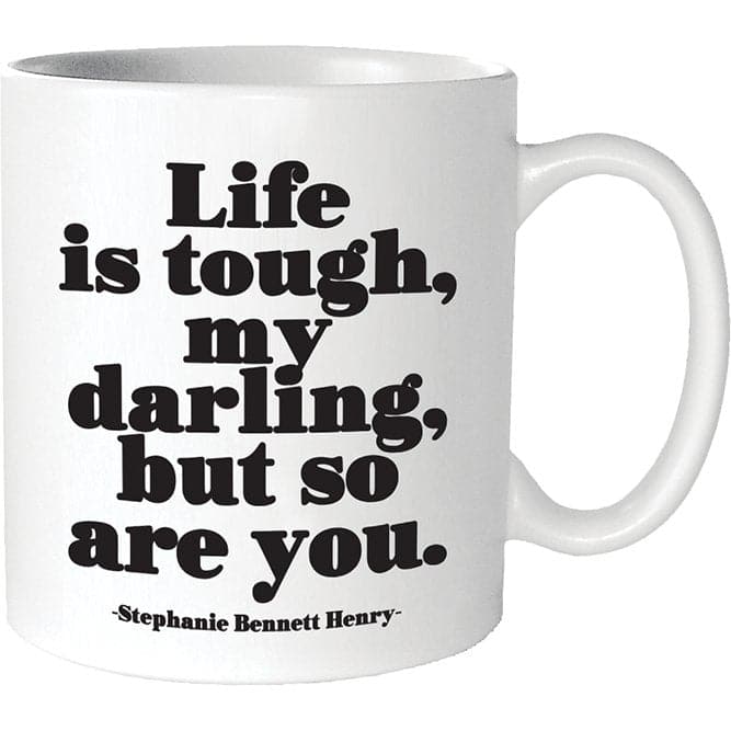 Life Is Tough My Darling (Stephanie Bennett Henry) - Mug - HER Home Design Boutique