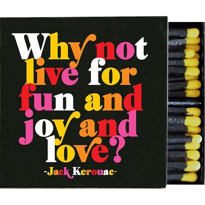 Matchboxes - Why Not Live For Fun (Jack Kerouac) - HER Home Design Boutique