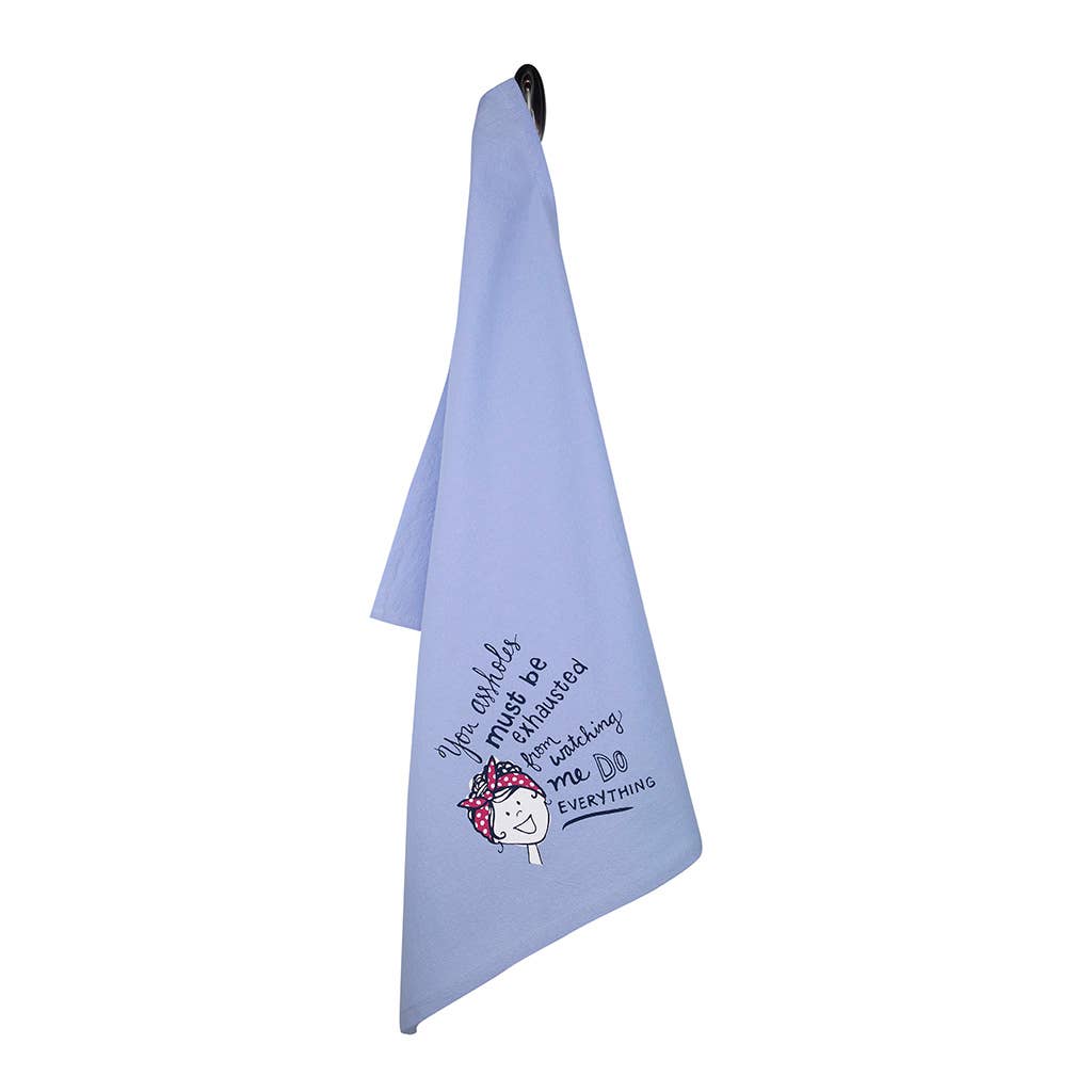 You Assholes Must Be Exausted Watching Me Kitchen Tea Towel - HER Home Design Boutique